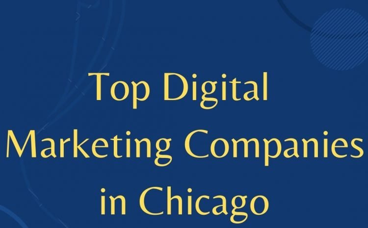 Top Digital Marketing Companies in Chicago